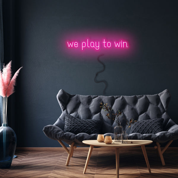 'We Play To Win' Neon Sign