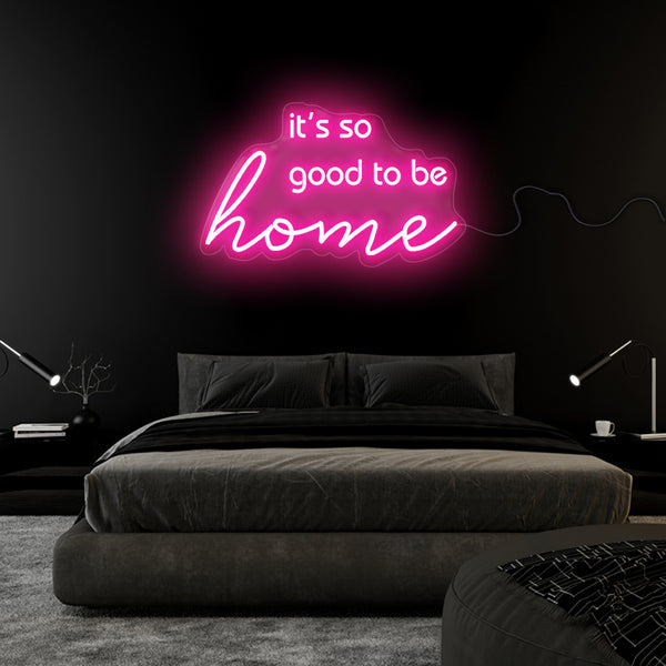 'It's So Good To Be Home' Neon Sign