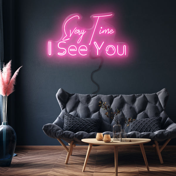 'Every Time I See You' Neon Sign