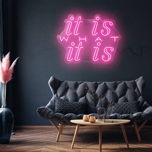 'It Is What It Is ' Neon Sign