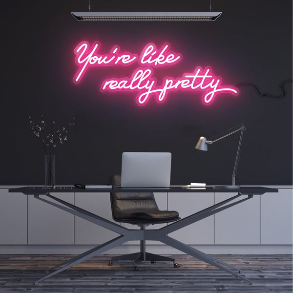 'You're Like Really Pretty' Neon Sign