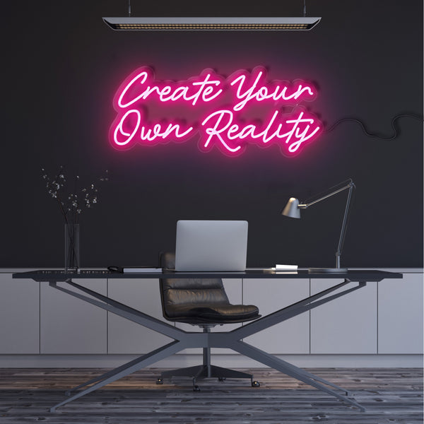 ' Create Your Own Reality' Neon Sign